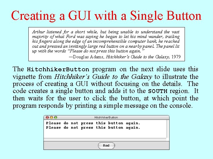Creating a GUI with a Single Button Arthur listened for a short while, but Creating a GUI with a Single Button Arthur listened for a short while, but