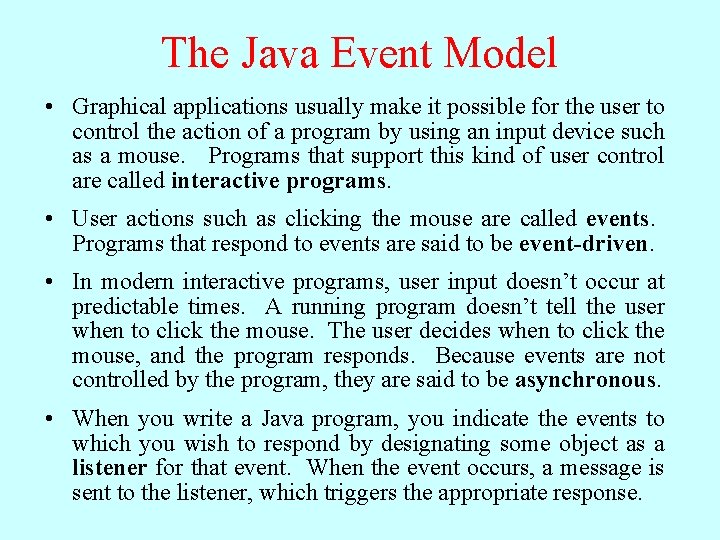 The Java Event Model • Graphical applications usually make it possible for the user The Java Event Model • Graphical applications usually make it possible for the user