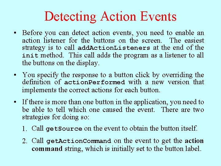 Detecting Action Events • Before you can detect action events, you need to enable Detecting Action Events • Before you can detect action events, you need to enable