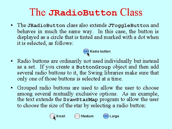 The JRadio. Button Class • The JRadio. Button class also extends JToggle. Button and The JRadio. Button Class • The JRadio. Button class also extends JToggle. Button and