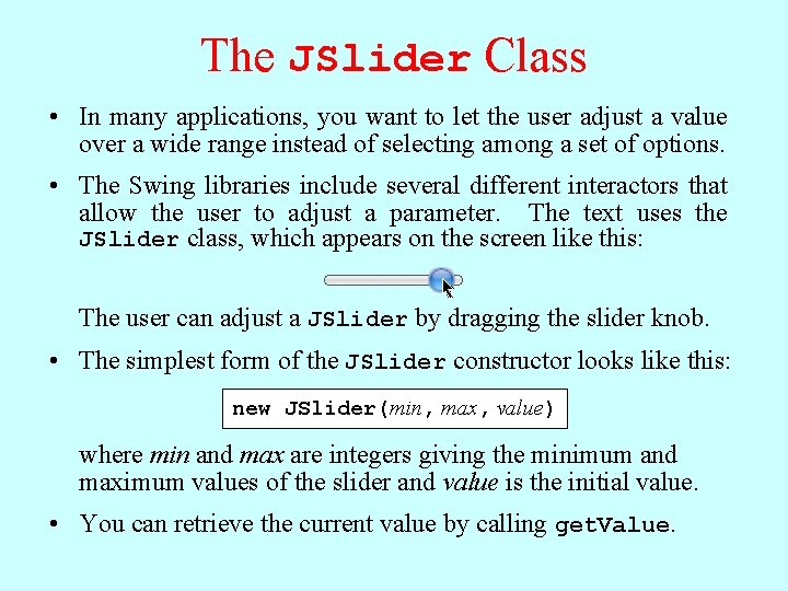 The JSlider Class • In many applications, you want to let the user adjust The JSlider Class • In many applications, you want to let the user adjust