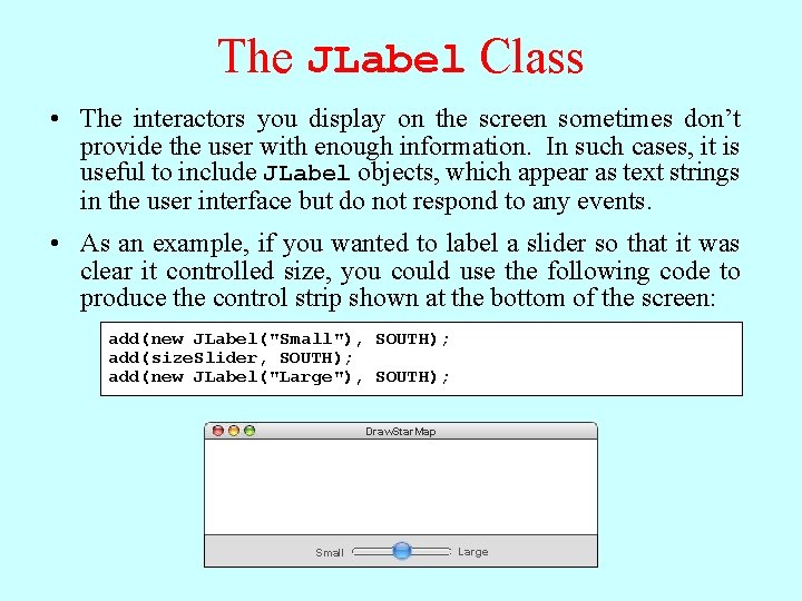 The JLabel Class • The interactors you display on the screen sometimes don’t provide The JLabel Class • The interactors you display on the screen sometimes don’t provide