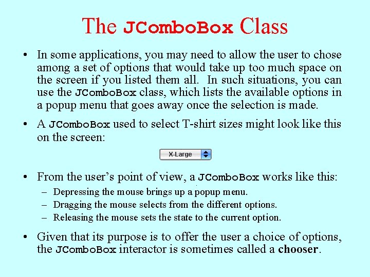 The JCombo. Box Class • In some applications, you may need to allow the The JCombo. Box Class • In some applications, you may need to allow the