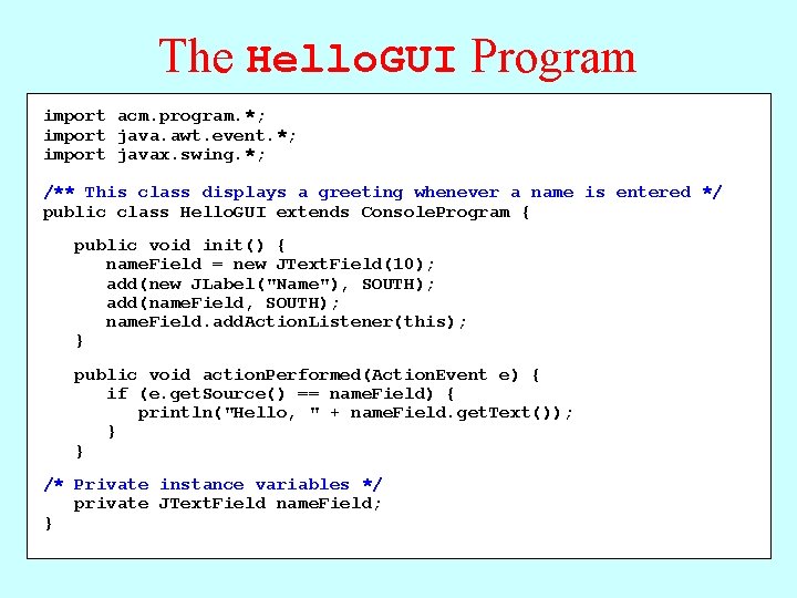 The Hello. GUI Program import acm. program. *; import java. awt. event. *; import The Hello. GUI Program import acm. program. *; import java. awt. event. *; import