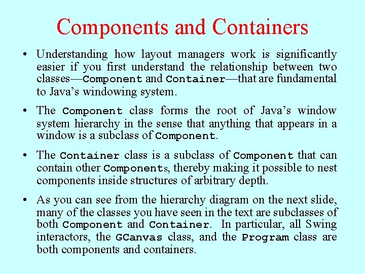 Components and Containers • Understanding how layout managers work is significantly easier if you Components and Containers • Understanding how layout managers work is significantly easier if you