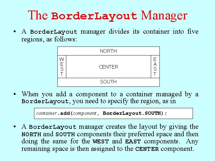 The Border. Layout Manager • A Border. Layout manager divides its container into five The Border. Layout Manager • A Border. Layout manager divides its container into five