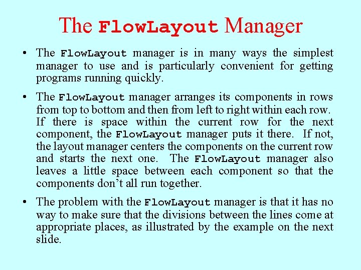 The Flow. Layout Manager • The Flow. Layout manager is in many ways the The Flow. Layout Manager • The Flow. Layout manager is in many ways the