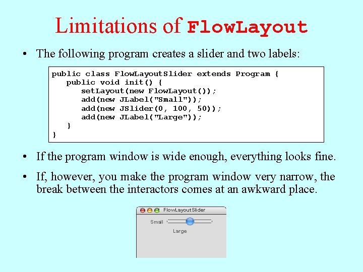 Limitations of Flow. Layout • The following program creates a slider and two labels: Limitations of Flow. Layout • The following program creates a slider and two labels: