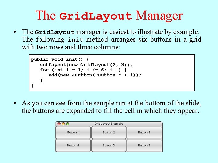 The Grid. Layout Manager • The Grid. Layout manager is easiest to illustrate by The Grid. Layout Manager • The Grid. Layout manager is easiest to illustrate by