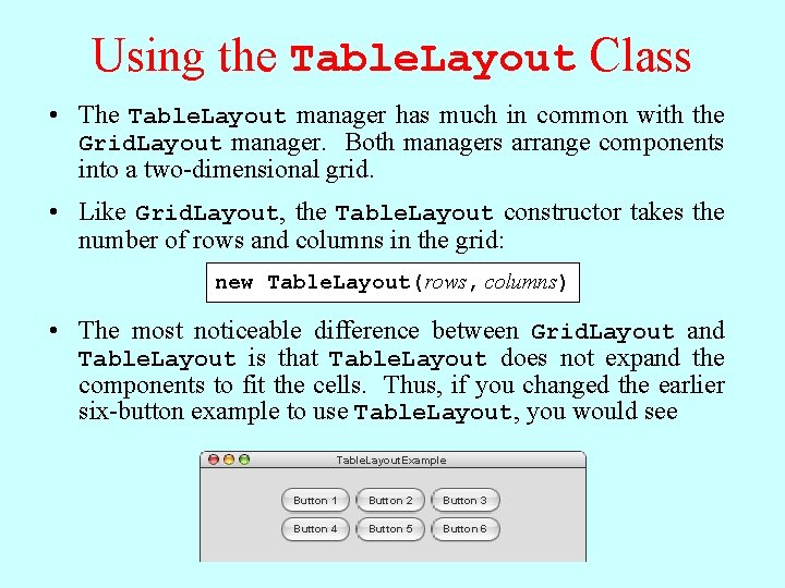 Using the Table. Layout Class • The Table. Layout manager has much in common Using the Table. Layout Class • The Table. Layout manager has much in common