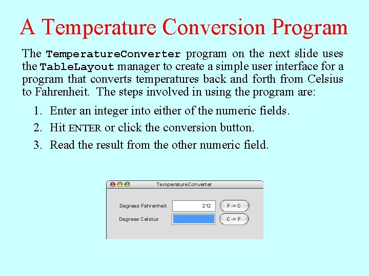 A Temperature Conversion Program The Temperature. Converter program on the next slide uses the A Temperature Conversion Program The Temperature. Converter program on the next slide uses the
