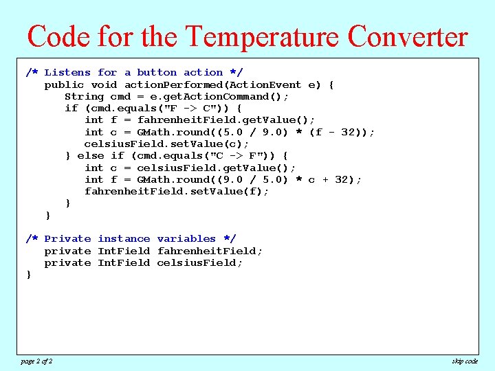 Code for the Temperature Converter /**Listens for a button action */ /* * public Code for the Temperature Converter /**Listens for a button action */ /* * public