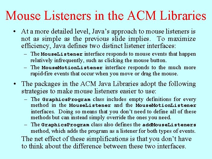 Mouse Listeners in the ACM Libraries • At a more detailed level, Java’s approach Mouse Listeners in the ACM Libraries • At a more detailed level, Java’s approach