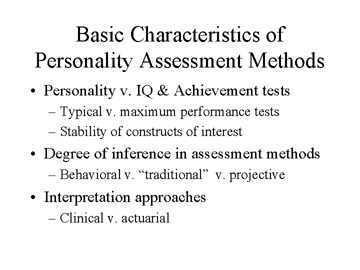 Basic Characteristics of Personality Assessment Methods • Personality v. IQ & Achievement tests –
