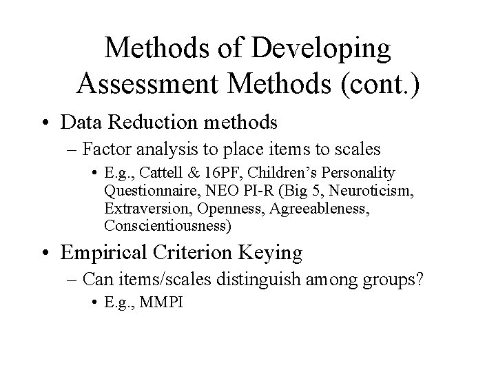 Methods of Developing Assessment Methods (cont. ) • Data Reduction methods – Factor analysis