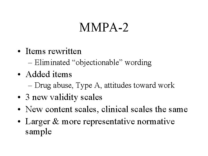 MMPA-2 • Items rewritten – Eliminated “objectionable” wording • Added items – Drug abuse,