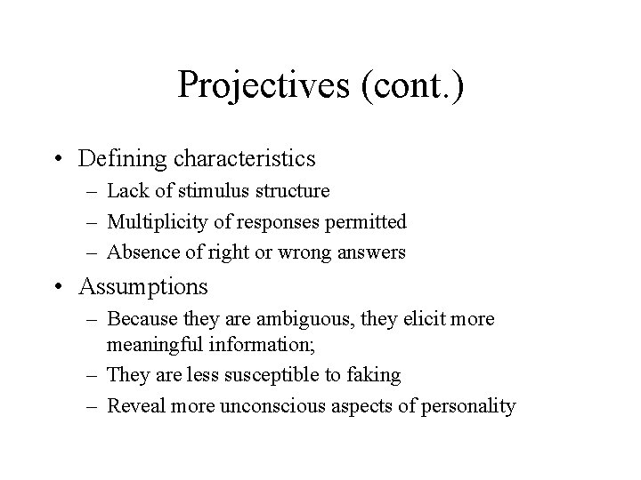 Projectives (cont. ) • Defining characteristics – Lack of stimulus structure – Multiplicity of