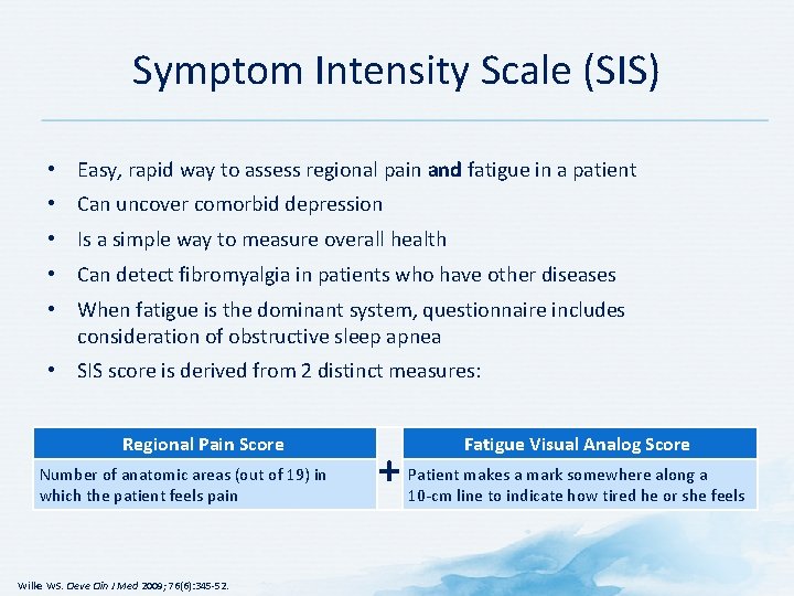 Symptom Intensity Scale (SIS) • Easy, rapid way to assess regional pain and fatigue