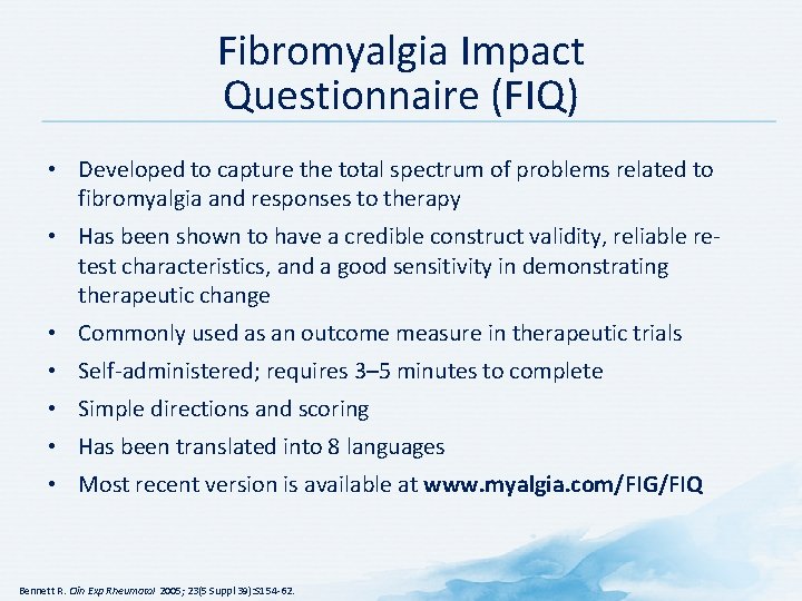 Fibromyalgia Impact Questionnaire (FIQ) • Developed to capture the total spectrum of problems related