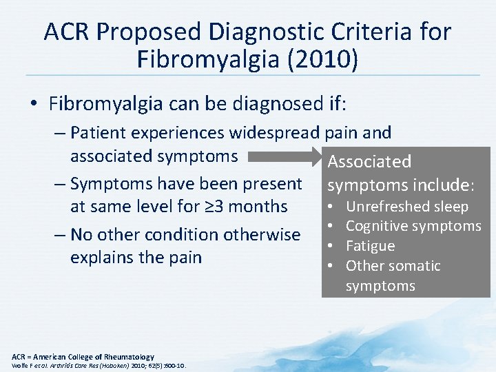 ACR Proposed Diagnostic Criteria for Fibromyalgia (2010) • Fibromyalgia can be diagnosed if: –