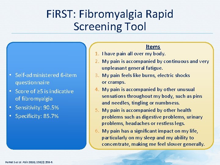 Fi. RST: Fibromyalgia Rapid Screening Tool Items • Self-administered 6 -item questionnaire • Score