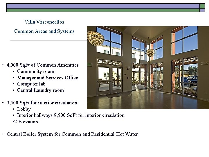 Villa Vasconcellos Common Areas and Systems • 4, 000 Sq. Ft of Common Amenities
