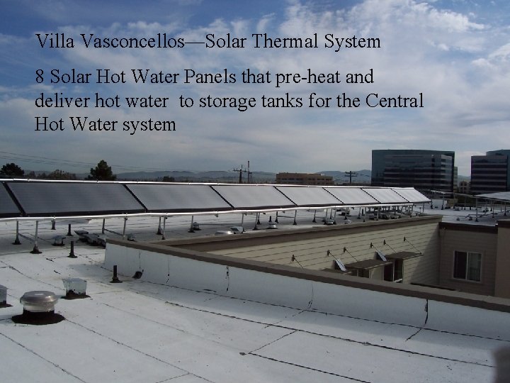 Villa Vasconcellos—Solar Thermal System 8 Solar Hot Water Panels that pre-heat and deliver hot