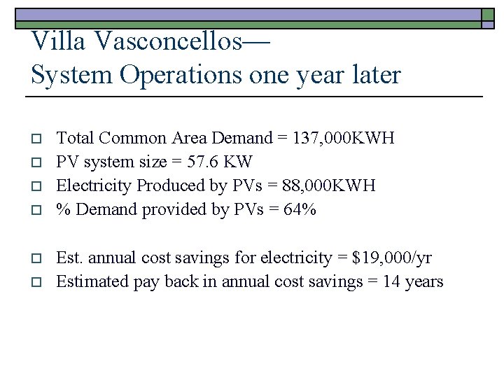 Villa Vasconcellos— System Operations one year later o o o Total Common Area Demand