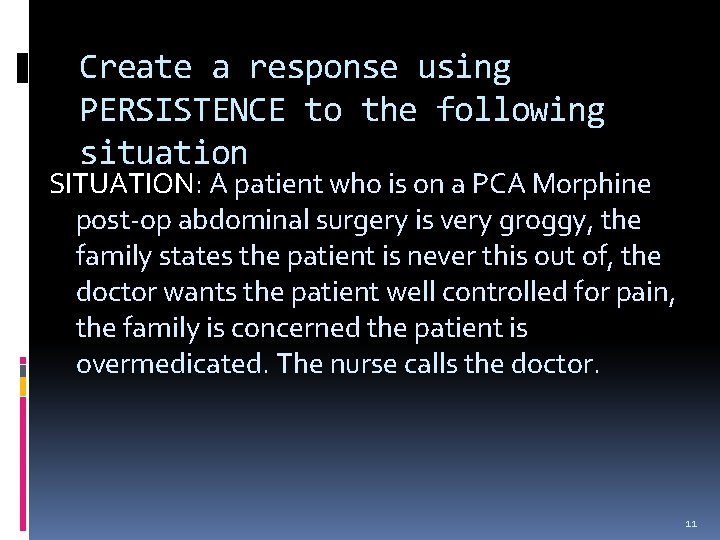 Create a response using PERSISTENCE to the following situation SITUATION: A patient who is