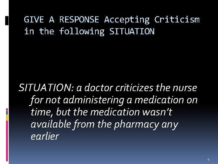 GIVE A RESPONSE Accepting Criticism in the following SITUATION: a doctor criticizes the nurse