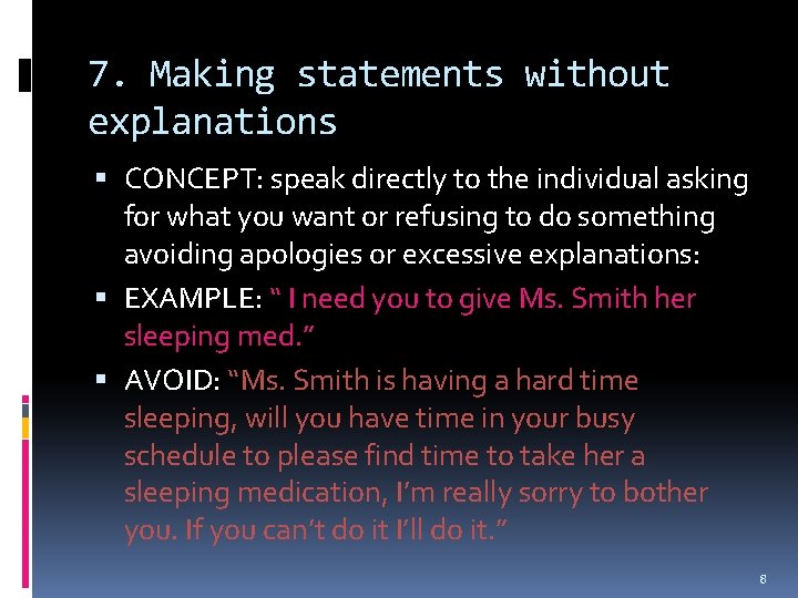 7. Making statements without explanations CONCEPT: speak directly to the individual asking for what