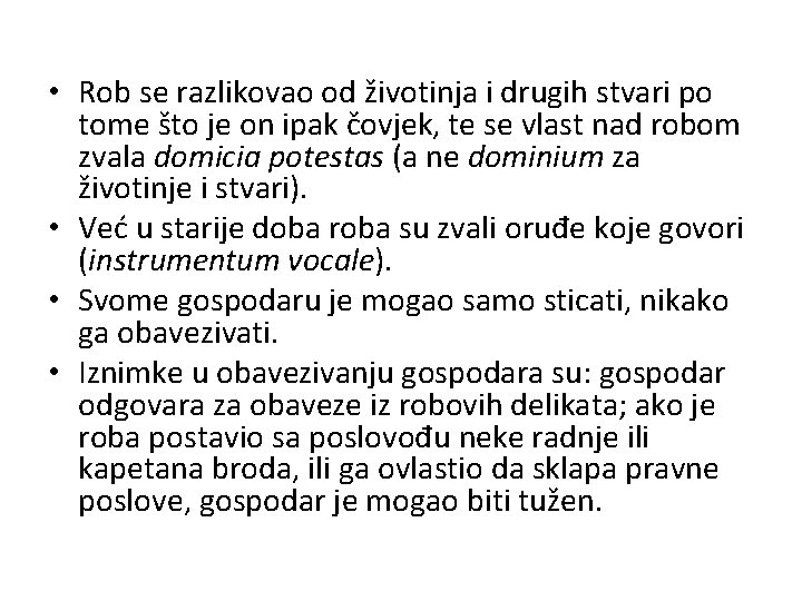  • Rob se razlikovao od životinja i drugih stvari po tome što je