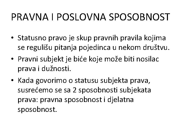 PRAVNA I POSLOVNA SPOSOBNOST • Statusno pravo je skup pravnih pravila kojima se regulišu