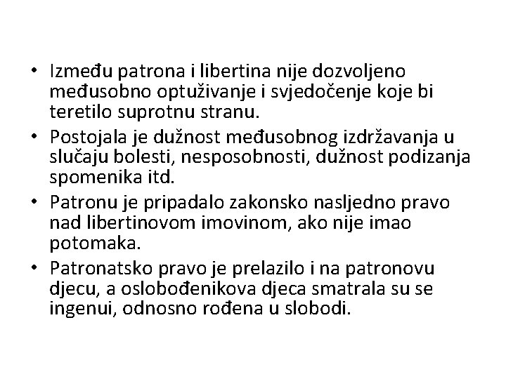  • Između patrona i libertina nije dozvoljeno međusobno optuživanje i svjedočenje koje bi