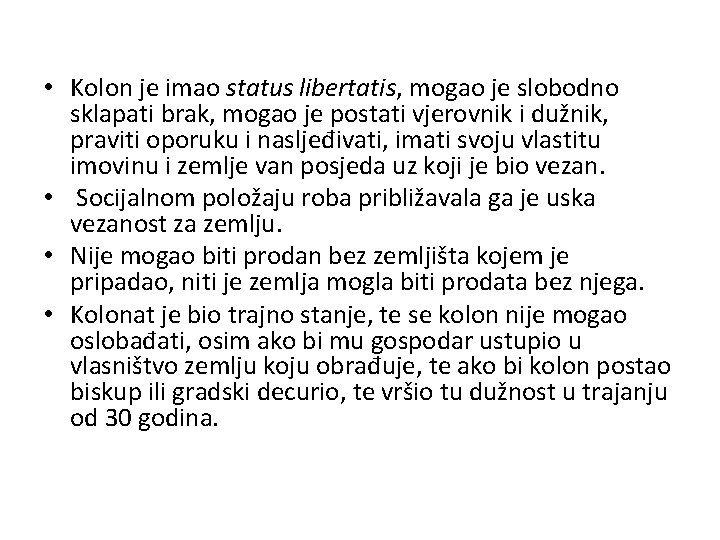  • Kolon je imao status libertatis, mogao je slobodno sklapati brak, mogao je