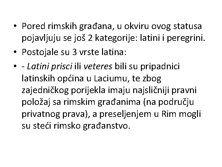  • Pored rimskih građana, u okviru ovog statusa pojavljuju se još 2 kategorije: