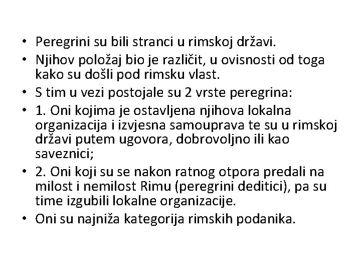  • Peregrini su bili stranci u rimskoj državi. • Njihov položaj bio je