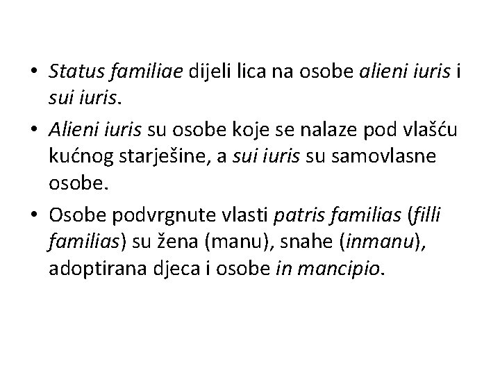  • Status familiae dijeli lica na osobe alieni iuris i sui iuris. •