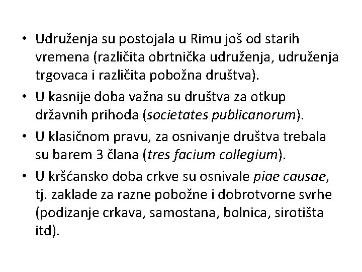  • Udruženja su postojala u Rimu još od starih vremena (različita obrtnička udruženja,