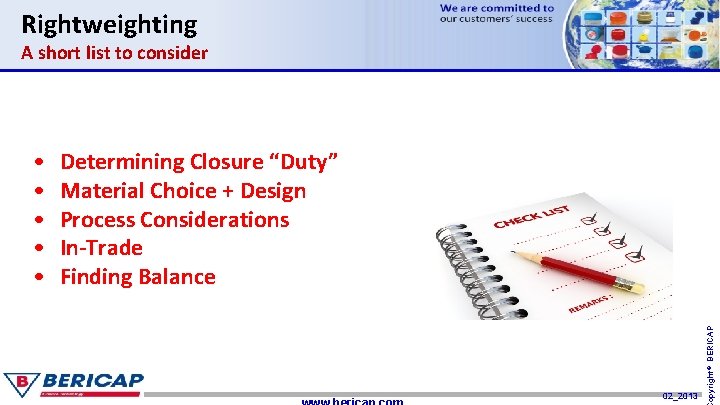 Rightweighting A short list to consider Determining Closure “Duty” Material Choice + Design Process