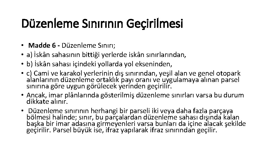 Düzenleme Sınırının Geçirilmesi Madde 6 - Düzenleme Sınırı; a) İskân sahasının bittiği yerlerde iskân