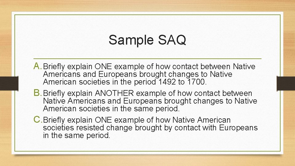 Sample SAQ A. Briefly explain ONE example of how contact between Native Americans and