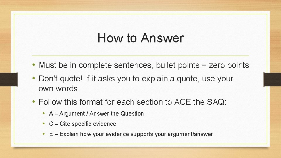 How to Answer • Must be in complete sentences, bullet points = zero points