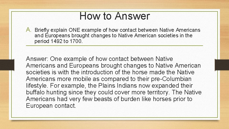 How to Answer A. Briefly explain ONE example of how contact between Native Americans