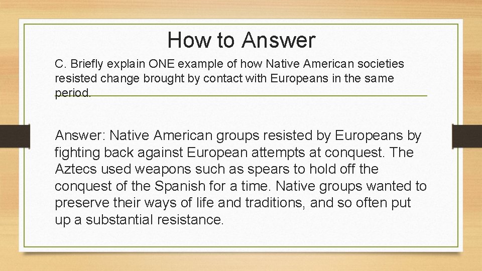 How to Answer C. Briefly explain ONE example of how Native American societies resisted