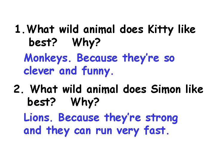 1. What wild animal does Kitty like best? Why? Monkeys. Because they’re so clever