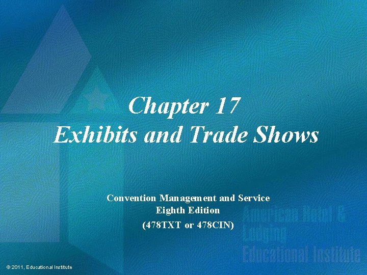 Chapter 17 Exhibits and Trade Shows Convention Management and Service Eighth Edition (478 TXT