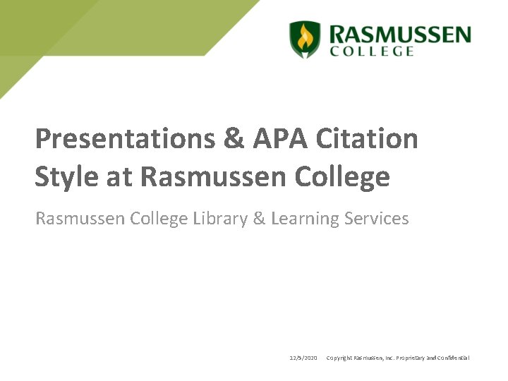 Presentations & APA Citation Style at Rasmussen College Library & Learning Services 12/5/2020 Copyright