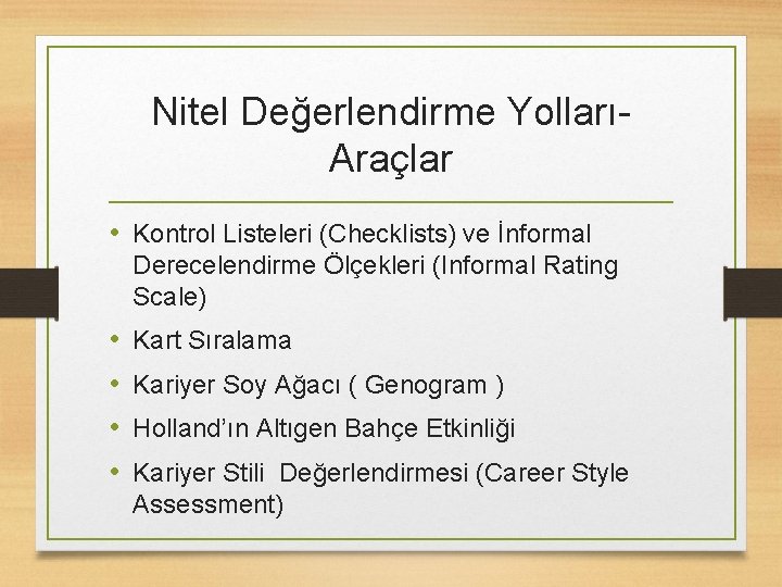 Nitel Değerlendirme YollarıAraçlar • Kontrol Listeleri (Checklists) ve İnformal Derecelendirme Ölçekleri (Informal Rating Scale)