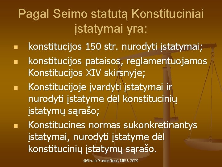 Pagal Seimo statutą Konstituciniai įstatymai yra: n n konstitucijos 150 str. nurodyti įstatymai; konstitucijos